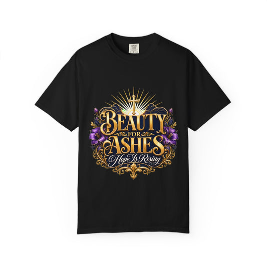 Beauty From Ashes T-Shirt — Inspired by Dr. Karen Johnson-Williams