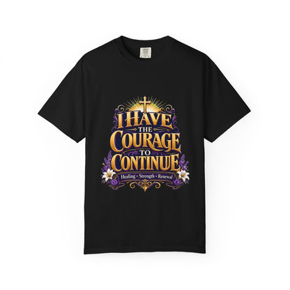 I Have the Courage to Continue T-Shirt —Inspired by Dr. Karen Johnson-Williams