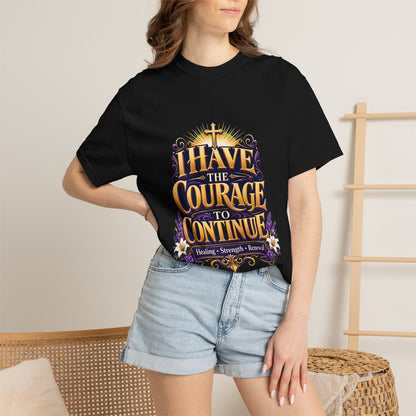 I Have the Courage to Continue T-Shirt —Inspired by Dr. Karen Johnson-Williams