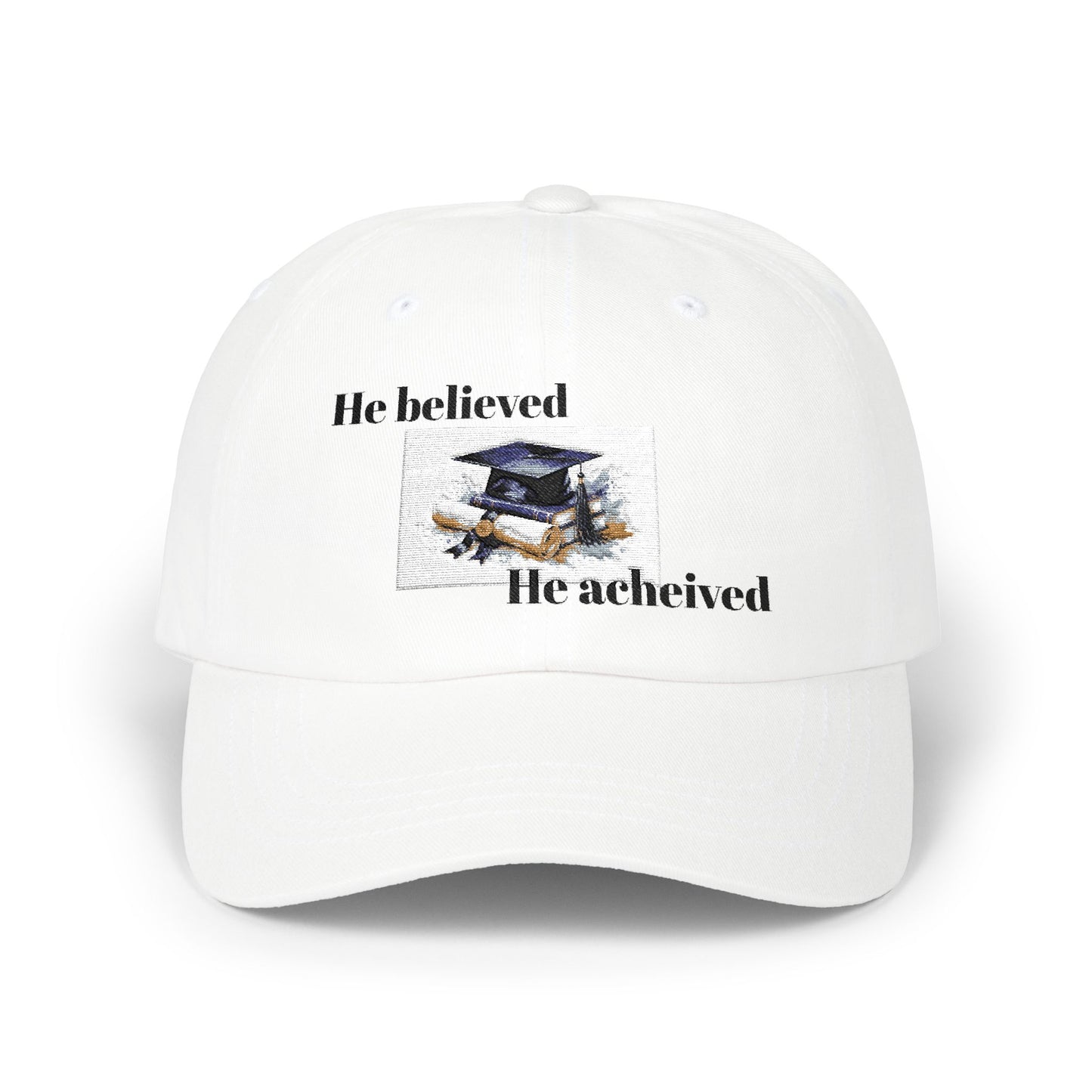 Graduation 'He Believed He Achieved' Dad Cap — Graduation Gift Baseball Hat