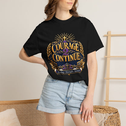 Courage 2 Continue T-Shirt — Inspirational Faith & Healing Tee, inspired by Dr. Karen Johnson-Williams