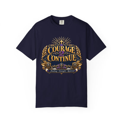 Courage 2 Continue T-Shirt — Inspirational Faith & Healing Tee, inspired by Dr. Karen Johnson-Williams