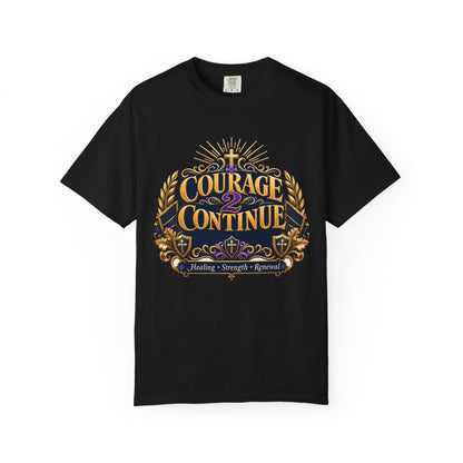 Courage 2 Continue T-Shirt — Inspirational Faith & Healing Tee, inspired by Dr. Karen Johnson-Williams
