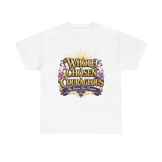 T-Shirt — "Whole Chosen Courageous" Inspirational Christian Graphic Tee
