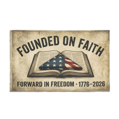 Faith-Inspired Patriotic Flag — "Founded on Faith, Forward in Freedom" 1776–2026 Bible Flag