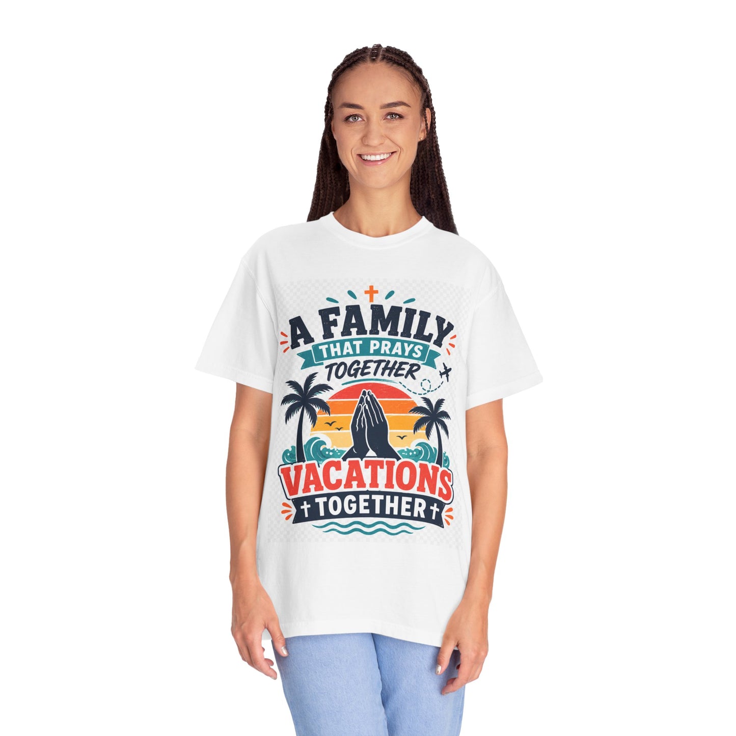 A Family That Prays Together, Vacations Together T-Shirt