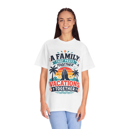A Family That Prays Together, Vacations Together T-Shirt