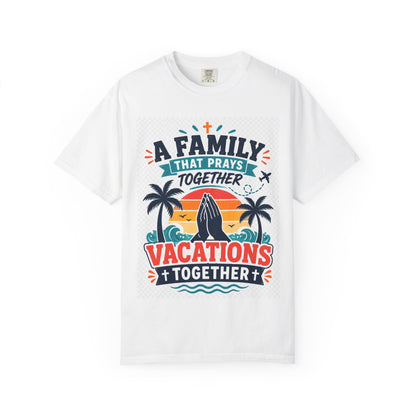 A Family That Prays Together, Vacations Together T-Shirt