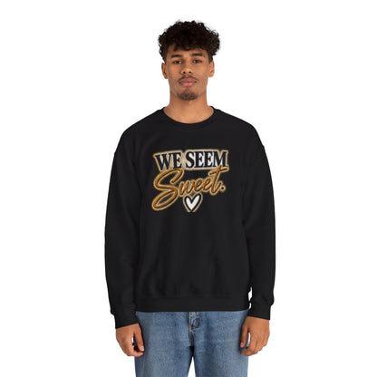 WE SEEM SWEET- COUPLES SWEATSHIRT
