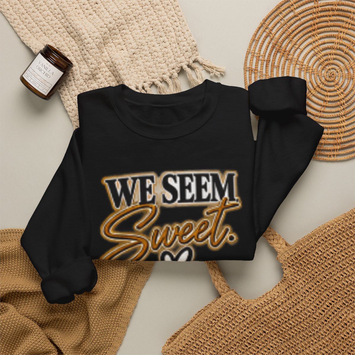 WE SEEM SWEET- COUPLES SWEATSHIRT