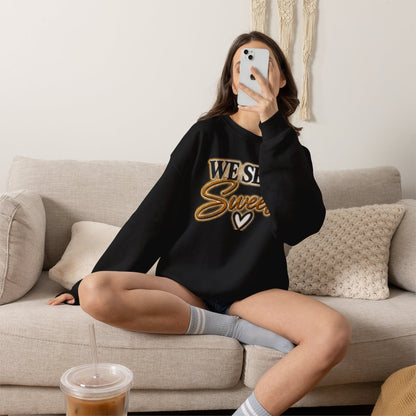 WE SEEM SWEET- COUPLES SWEATSHIRT