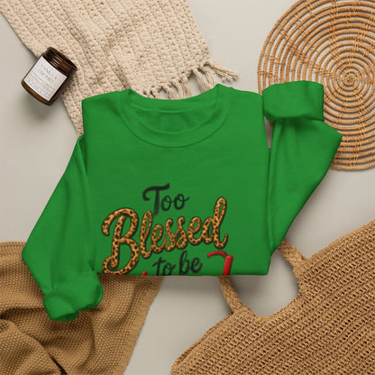Too Blessed to Be Stressed Christmas Crewneck Sweatshirt