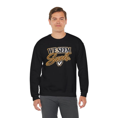 WE SEEM SWEET- COUPLES SWEATSHIRT