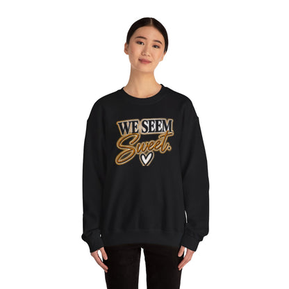 WE SEEM SWEET- COUPLES SWEATSHIRT
